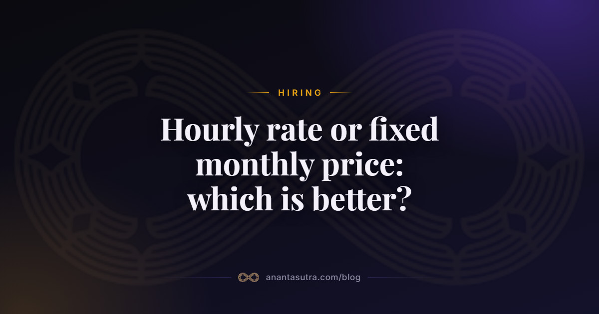 Hourly rate or fixed monthly price: which is better? | AnantaSutra