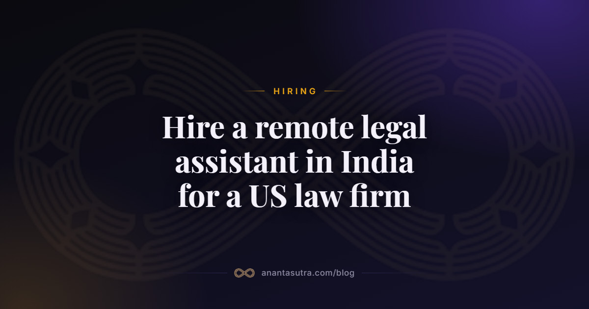 Hire a remote legal assistant in India for a US law firm | AnantaSutra