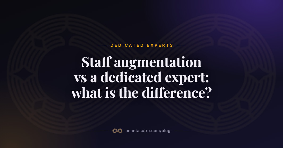 Staff augmentation vs a dedicated expert: what is the difference? | AnantaSutra